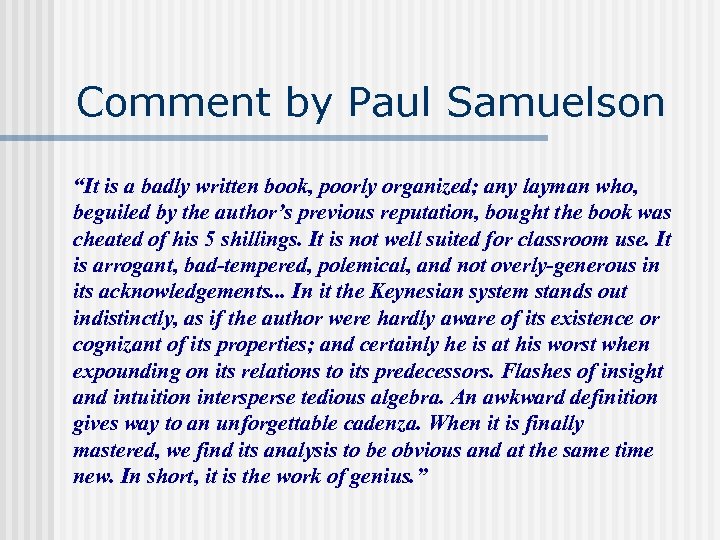 Comment by Paul Samuelson “It is a badly written book, poorly organized; any layman