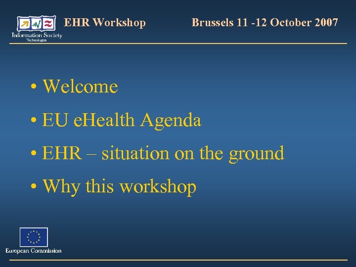 EHR Workshop Brussels 11 -12 October 2007 • Welcome • EU e. Health Agenda