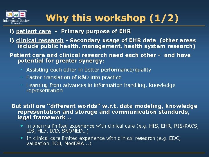 Why this workshop (1/2) i) patient care - Primary purpose of EHR i) clinical