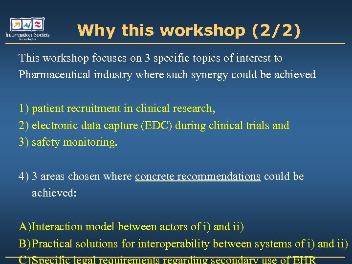 Why this workshop (2/2) This workshop focuses on 3 specific topics of interest to