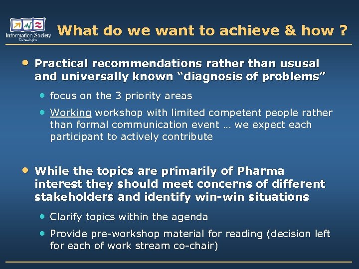 What do we want to achieve & how ? • Practical recommendations rather than