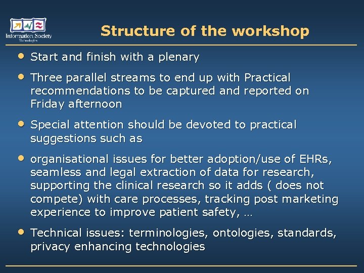 Structure of the workshop • • Start and finish with a plenary • Special