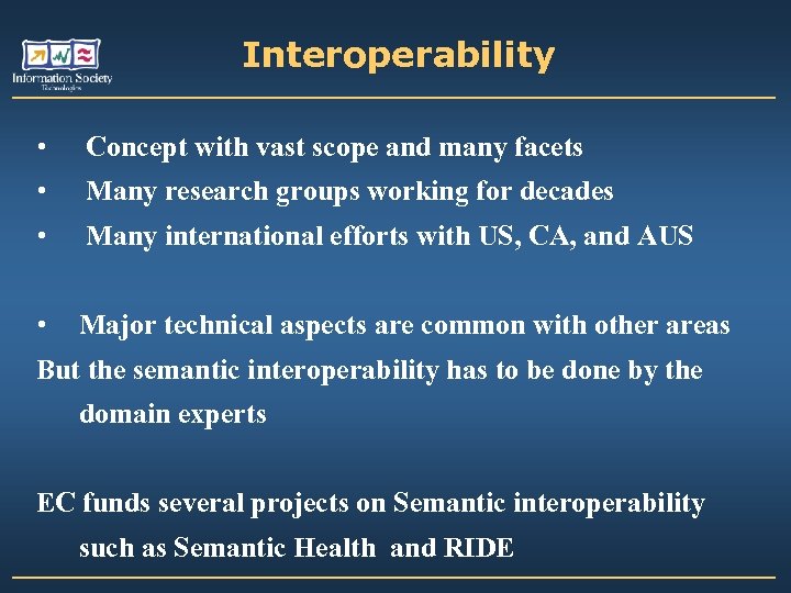 Interoperability • Concept with vast scope and many facets • Many research groups working