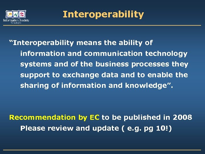 Interoperability “Interoperability means the ability of information and communication technology systems and of the