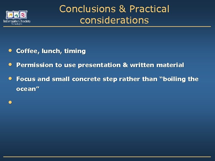 Conclusions & Practical considerations • Coffee, lunch, timing • Permission to use presentation &