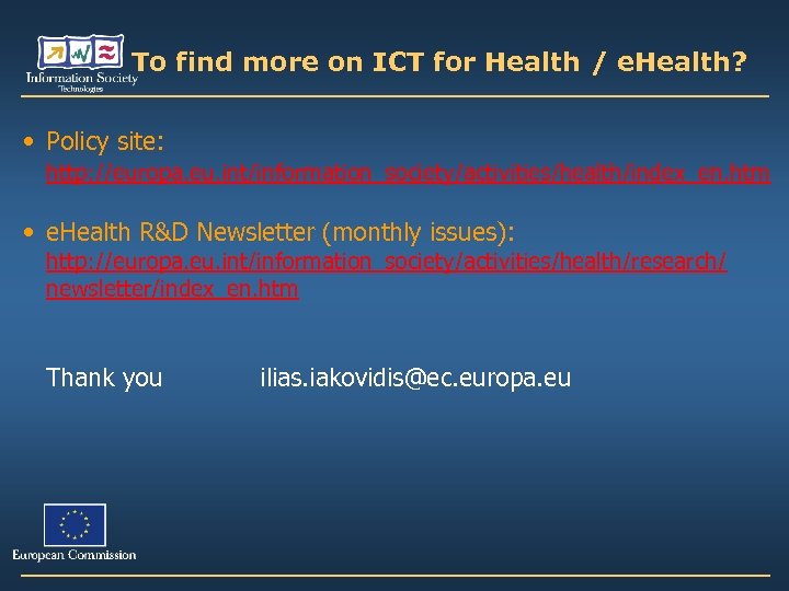 To find more on ICT for Health / e. Health? • Policy site: http: