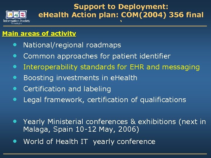 Support to Deployment: e. Health Action plan: COM(2004) 356 final ‘ Main areas of