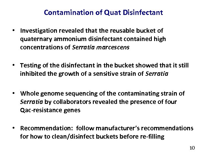 Contamination of Quat Disinfectant • Investigation revealed that the reusable bucket of quaternary ammonium