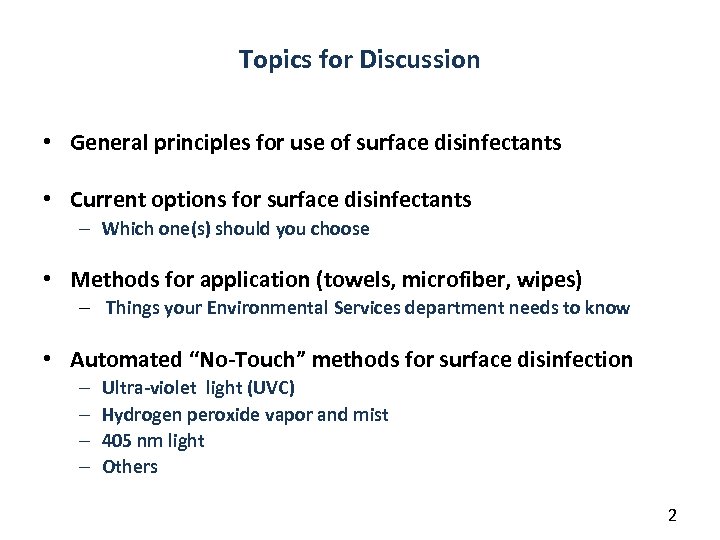 Topics for Discussion • General principles for use of surface disinfectants • Current options