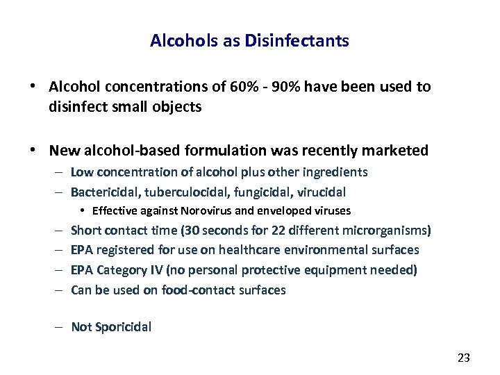 Alcohols as Disinfectants • Alcohol concentrations of 60% - 90% have been used to