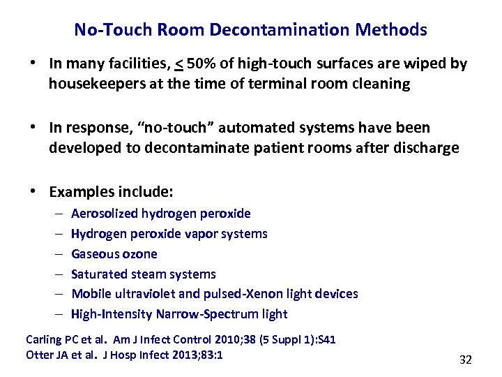 No-Touch Room Decontamination Methods • In many facilities, < 50% of high-touch surfaces are