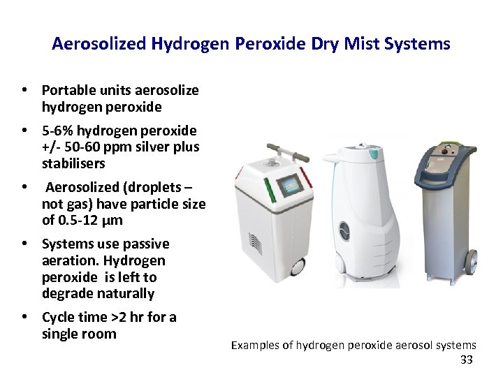 Aerosolized Hydrogen Peroxide Dry Mist Systems • Portable units aerosolize hydrogen peroxide • 5