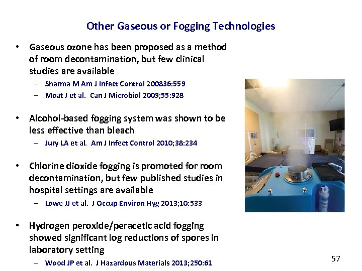 Other Gaseous or Fogging Technologies • Gaseous ozone has been proposed as a method