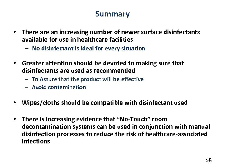 Summary • There an increasing number of newer surface disinfectants available for use in