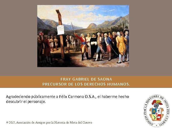 FRAY GABRIEL DE SAONA PRECURSOR DE LOS DERECHOS HUMANOS. U Agradeciendo públicamente a Félix