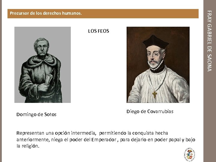 FRAY GABRIEL DE SAONA Precursor de los derechos humanos. LOS FEOS Domingo de Sotos