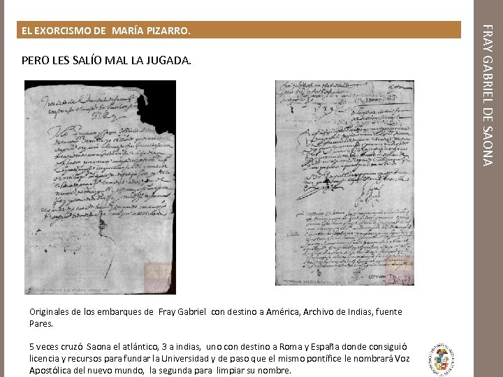 PERO LES SALÍO MAL LA JUGADA. Originales de los embarques de Fray Gabriel con