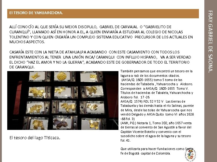 ALLÍ CONOCÍO AL QUE SERÍA SU MEJOR DISCIPULO, GABRIEL DE CARVAJAL O “GABRIELITO DE