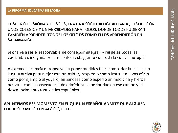 EL SUEÑO DE SAONA Y DE SOLIS, ERA UNA SOCIEDAD IGUALITARÍA , JUSTA ,