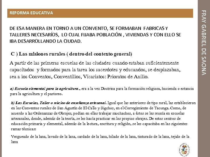 DE ESA MANERA EN TORNO A UN CONVENTO, SE FORMABAN FABRICAS Y TALLERES NECESARÍOS,