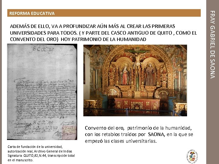 ADEMÁS DE ELLO, VA A PROFUNDIZAR AÚN MÁS AL CREAR LAS PRIMERAS UNIVERSIDADES PARA