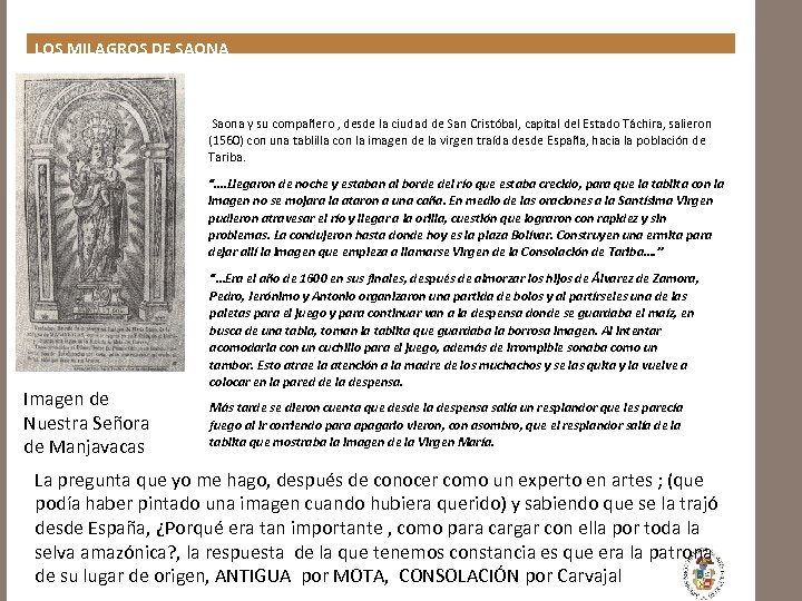 LOS MILAGROS DE SAONA Saona y su compañero , desde la ciudad de San