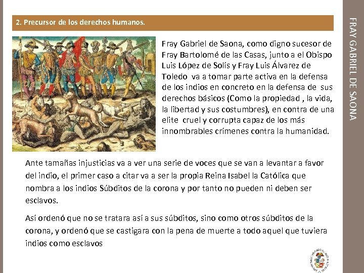 Fray Gabriel de Saona, como digno sucesor de Fray Bartolomé de las Casas, junto