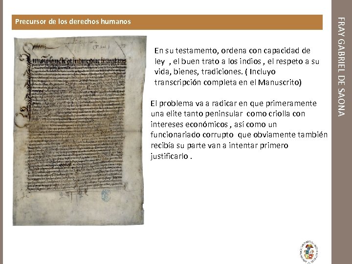 En su testamento, ordena con capacidad de ley , el buen trato a los