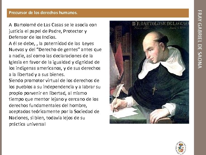 A Bartolomé de Las Casas se le asocia con justicia el papel de Padre,