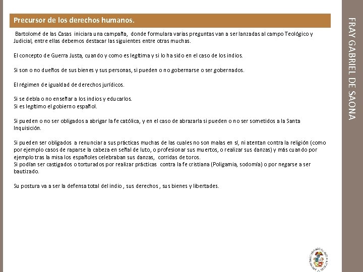  Bartolomé de las Casas iniciara una campaña, donde formulara varias preguntas van a