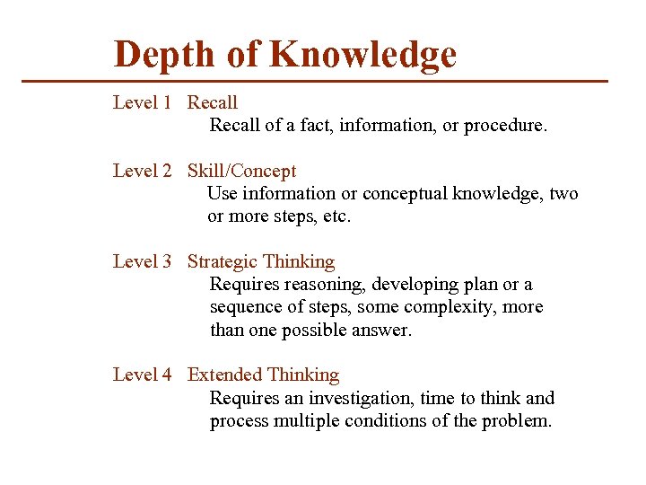  Depth of Knowledge Level 1 Recall of a fact, information, or procedure. Level