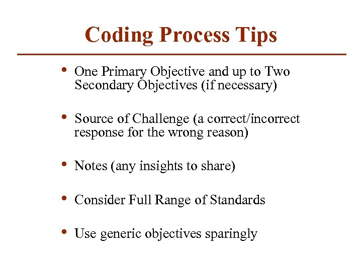 Coding Process Tips • One Primary Objective and up to Two Secondary Objectives (if