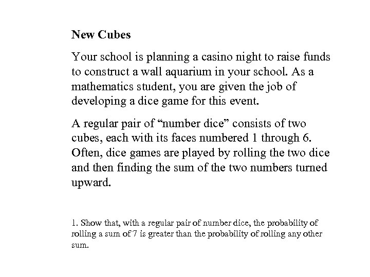 New Cubes Your school is planning a casino night to raise funds to construct