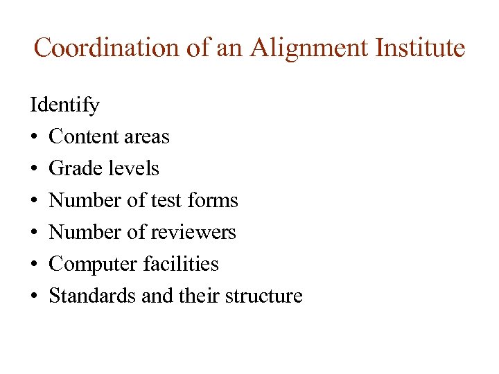 Coordination of an Alignment Institute Identify • Content areas • Grade levels • Number