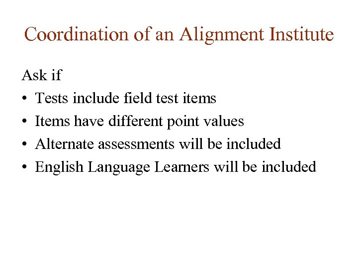 Coordination of an Alignment Institute Ask if • Tests include field test items •