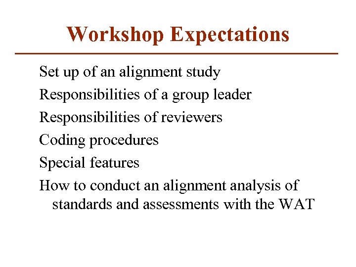 Workshop Expectations Set up of an alignment study Responsibilities of a group leader Responsibilities