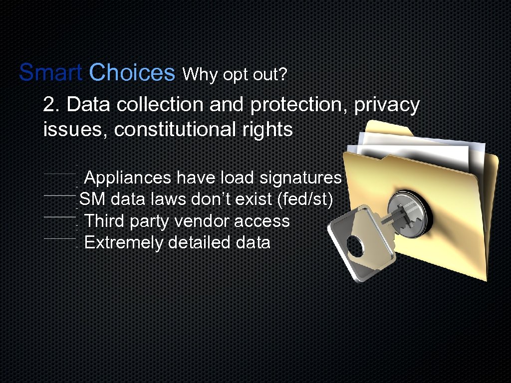 Smart Choices Why opt out? 2. Data collection and protection, privacy issues, constitutional rights