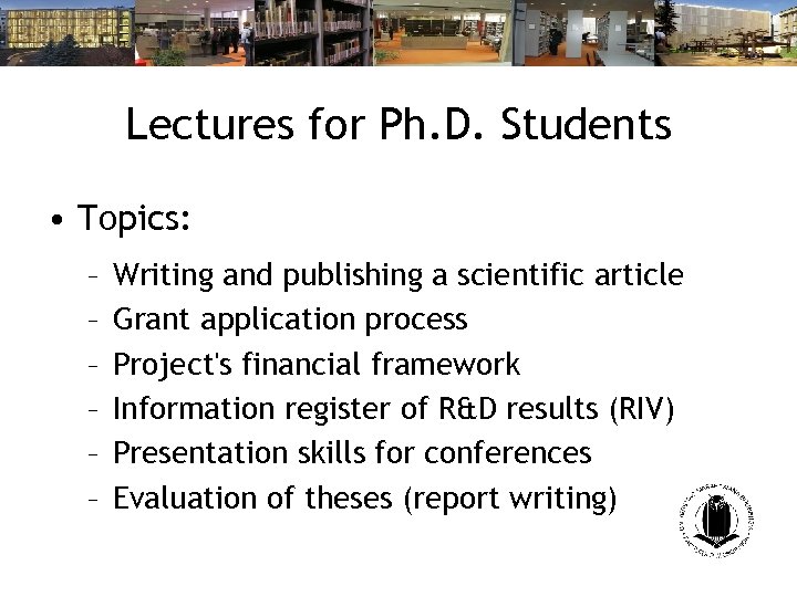 Lectures for Ph. D. Students • Topics: – – – Writing and publishing a