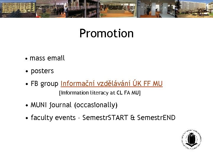 Promotion • mass email • posters • FB group Informační vzdělávání ÚK FF MU