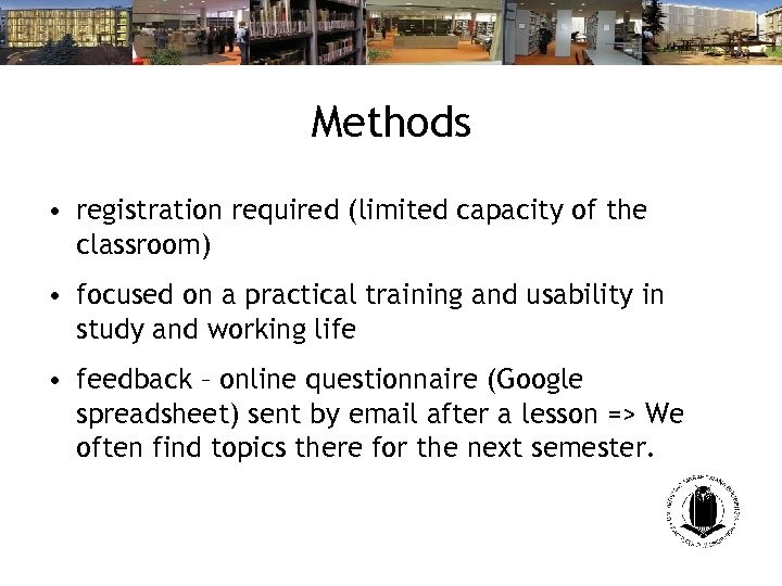 Methods • registration required (limited capacity of the classroom) • focused on a practical