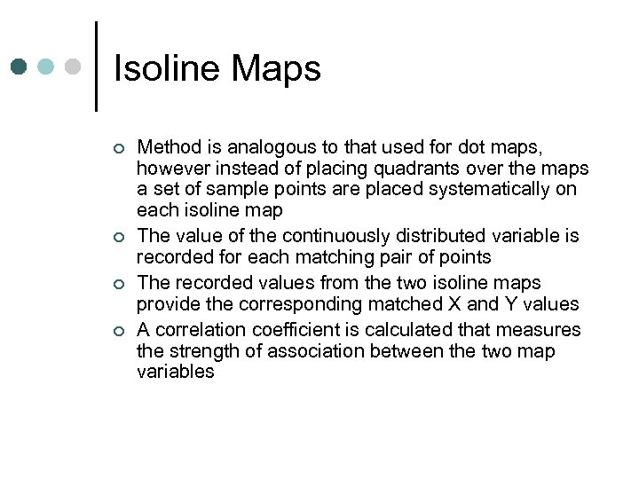 Isoline Maps ¢ ¢ Method is analogous to that used for dot maps, however