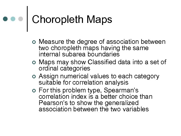 Choropleth Maps ¢ ¢ Measure the degree of association between two choropleth maps having