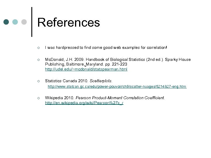 References ¢ I was hardpressed to find some good web examples for correlation! ¢