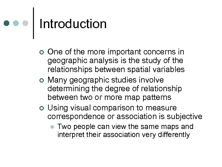 Introduction ¢ ¢ ¢ One of the more important concerns in geographic analysis is