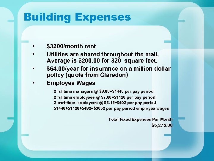 Building Expenses • • $3200/month rent Utilities are shared throughout the mall. Average is