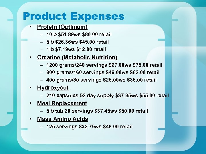 Product Expenses • Protein (Optimum) – 10 lb $51. 89 ws $80. 00 retail