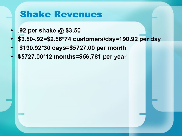 Shake Revenues • . 92 per shake @ $3. 50 • $3. 50 -.