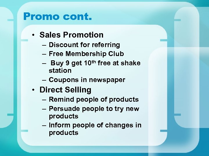 Promo cont. • Sales Promotion – Discount for referring – Free Membership Club –