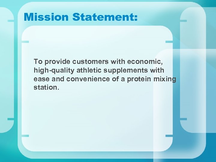 Mission Statement: To provide customers with economic, high-quality athletic supplements with ease and convenience