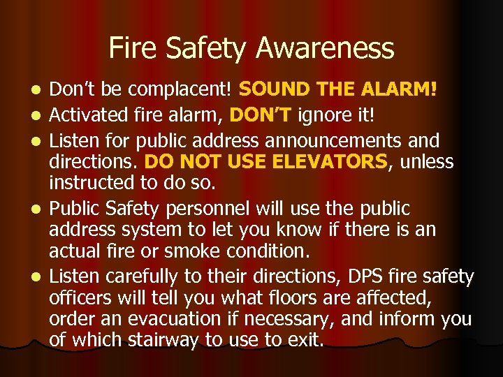 Fire Safety Awareness l l l Don’t be complacent! SOUND THE ALARM! Activated fire